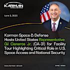 Karman Space & Defense Hosts United States Representative Gil Cisneros Jr. (CA-31) for Facility Tour Highlighting Critical Role in U.S. Space Access and National Security