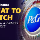 P&G earnings, mortgage applications: What to Watch