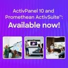 The most anticipated, unified experience of 2025 is here: Introducing ActivPanel 10 and Promethean ActivSuite™