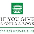 Double your impact: Scripps Howard Fund matches donations for 'If You Give a Child a Book …' campaign