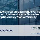 Investortools Integrates SumRidge Partners’ Liquidity into the Investortools Dealer Network, Expanding Secondary Market Visibility