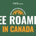 O Canada! Mint Mobile Rolls Out Free Roaming in Canada on All Plans