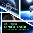 SpaceX, Blue Origin, Virgin Galactic: Yahoo Finance’s ‘Space Race: Investing in the Final Frontier’