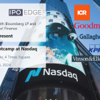 IPO Edge Bootcamp at Nasdaq​ May 6 with Stifel, ICR, Goodmans, KPMG, Gallagher, Vinson & Elkins