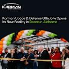 Karman Space & Defense Officially Opens Its New Decatur Facility with Ribbon Cutting Ceremony: Fueling Innovation and Advancing National Security