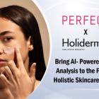 Perfect Corp. and Holidermie Partner to Transform In-Store Skincare with Cutting-Edge AI at Iconic Parisian Destinations