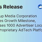 Thumzup Media Corporation Achieves Growth Milestone, Surpasses 1000 Advertiser Locations on Its Proprietary AdTech Platform