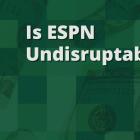 Is ESPN Undisruptable?