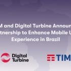 TIM and Digital Turbine Announce Partnership to Enhance Mobile User Experience in Brazil