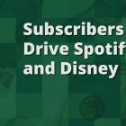 Subscribers Drive Spotify and Disney