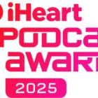 iHeartMedia Announces Nominees for ‘The iHeartPodcast Awards,’ Returning Live to SXSW on March 10, 2025