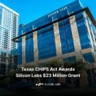 Texas CHIPS Act Awards Silicon Labs $23 Million to Expand R&D Advancements in Austin