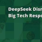 DeepSeek Disrupts, Big Tech Responds