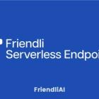 FriendliAI Unveils Serverless Endpoints for Widespread, Affordable Access to Open-source Generative AI Models