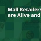 Mall Retailers Are Alive and Well