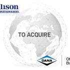 Allison Transmission Announces Acquisition of Dana's Off-Highway Business, Strengthening its Global Powertrain Capabilities