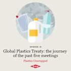 Global Plastics Treaty: The Journey of the Past Five Meetings