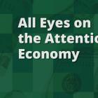 All Eyes on the Attention Economy