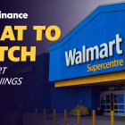 Walmart earnings, FedSpeak, housing data: What to Watch