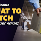 Jobs report, Big Oil earnings, de minimis closure: What to Watch