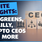 Walgreens, Eli Lilly, Crypto CEOs and more: C-Suite Insights