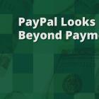 PayPal Looks Beyond Payments