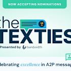 Bandwidth Opens Nominations for Textie Awards Celebrating the Best in Business Messaging